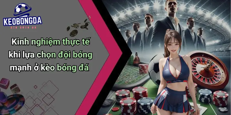 Tiêu Chí Chọn Đội Bóng Mạnh