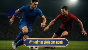 Kỹ thuật đi bóng qua người