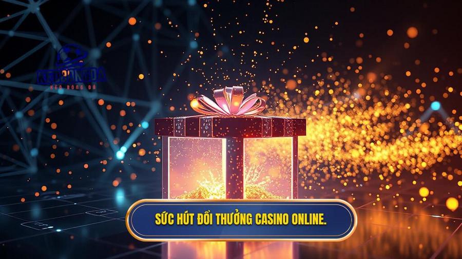 Sức hút đổi thưởng casino online