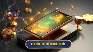 KÈO BÓNG ĐÁ_ Đổi thưởng uy tín