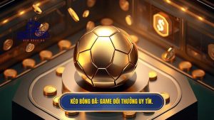 KÈO BÓNG ĐÁ_ Game đổi thưởng uy tín