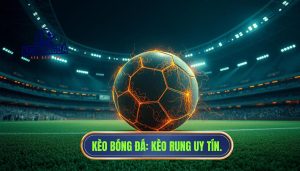 Kèo đang rung theo thế trận